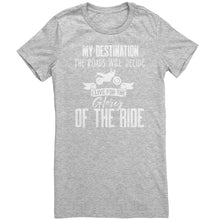 Load image into Gallery viewer, My Destination The Roads Will Decide I Live For The Glory Of The Ride