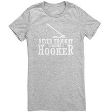 Load image into Gallery viewer, Never Thought I'd Become A Hooker