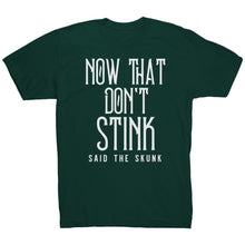 Load image into Gallery viewer, Now That Don't Stink Said The Skunk T-Shirt