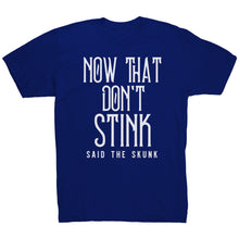 Load image into Gallery viewer, Now That Don't Stink Said The Skunk T-Shirt