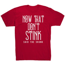 Load image into Gallery viewer, Now That Don't Stink Said The Skunk T-Shirt
