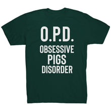 Load image into Gallery viewer, O.P.D. Obsessive Pigs Disorder