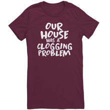 Load image into Gallery viewer, Our House Has A Clogging Problem T-Shirt