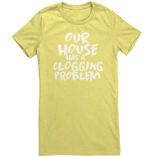 Load image into Gallery viewer, Our House Has A Clogging Problem T-Shirt