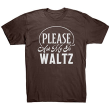 Load image into Gallery viewer, Please Ask Me To Waltz dance t-shirt