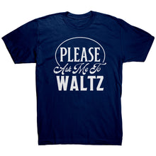 Load image into Gallery viewer, Please Ask Me To Waltz dance t-shirt