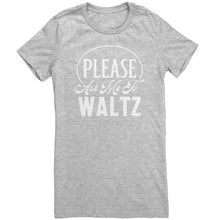 Load image into Gallery viewer, Please Ask Me To Waltz dance t-shirt