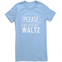 Load image into Gallery viewer, Please Ask Me To Waltz dance t-shirt
