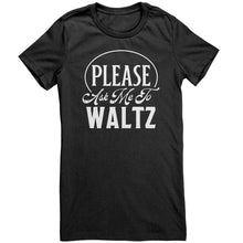 Load image into Gallery viewer, Please Ask Me To Waltz dance t-shirt