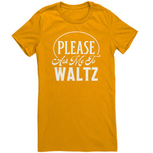Load image into Gallery viewer, Please Ask Me To Waltz dance t-shirt