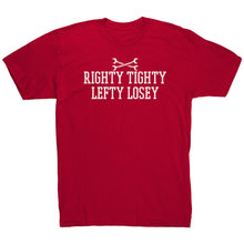 Load image into Gallery viewer, Righty Tighty Lefty Losey T-Shirt