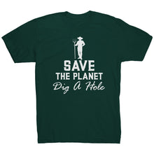 Load image into Gallery viewer, Save The Planet Dig A Hole t-shirt