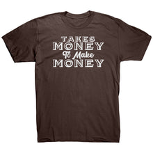 Load image into Gallery viewer, Takes Money to Make Money T-Shirt