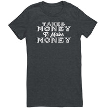 Load image into Gallery viewer, Takes Money to Make Money T-Shirt