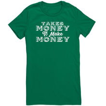 Load image into Gallery viewer, Takes Money to Make Money T-Shirt