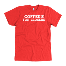 Load image into Gallery viewer, coffee&#39;s for closers t shirt
