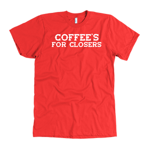 coffee's for closers t shirt