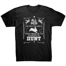 Load image into Gallery viewer, All Men Are Created Equal Then Some Of Us Learned To Hunt
