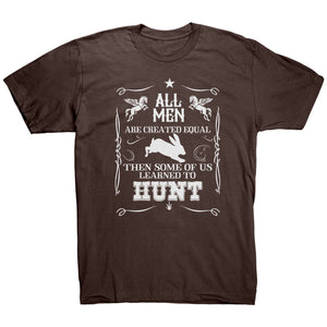 All Men Are Created Equal Then Some Of Us Learned To Hunt
