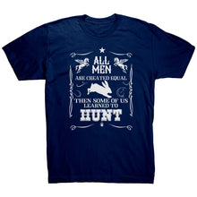 Load image into Gallery viewer, All Men Are Created Equal Then Some Of Us Learned To Hunt
