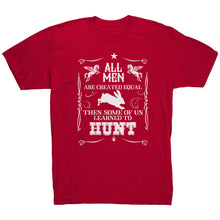 Load image into Gallery viewer, All Men Are Created Equal Then Some Of Us Learned To Hunt
