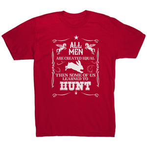 All Men Are Created Equal Then Some Of Us Learned To Hunt