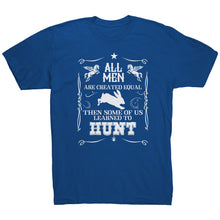 Load image into Gallery viewer, All Men Are Created Equal Then Some Of Us Learned To Hunt
