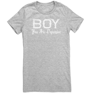 Boy You Are Expensive T-Shirt