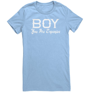 Boy You Are Expensive T-Shirt