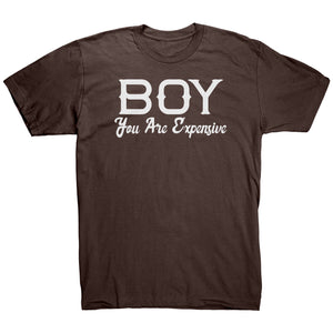 Boy You Are Expensive T-Shirt