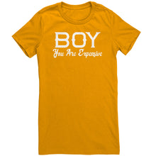 Load image into Gallery viewer, Boy You Are Expensive T-Shirt
