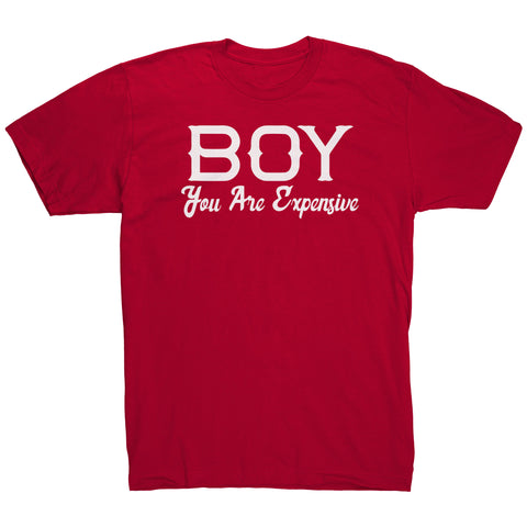 Boy You Are Expensive T-Shirt