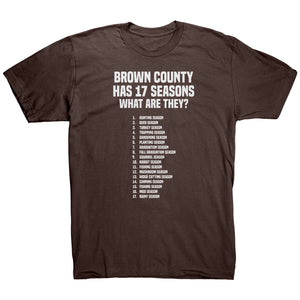 Brown County Has 17 Seasons What Are They T-Shirt