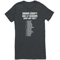 Brown County Has 17 Seasons What Are They T-Shirt