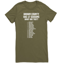 Load image into Gallery viewer, Brown County Has 17 Seasons What Are They T-Shirt
