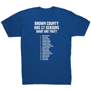 Brown County Has 17 Seasons What Are They T-Shirt