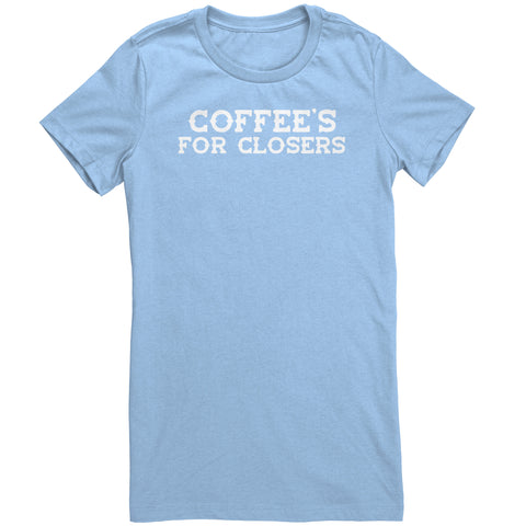 Coffee's For Closers T-Shirt