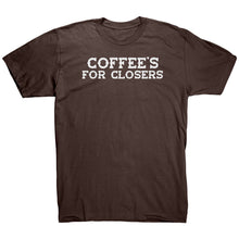 Load image into Gallery viewer, Coffee&#39;s For Closers T-Shirt
