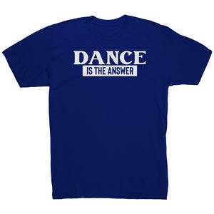 Dance Is The Answer T-Shirt