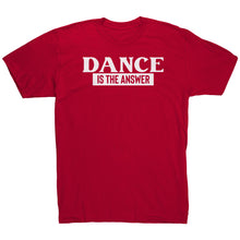 Load image into Gallery viewer, Dance Is The Answer T-Shirt
