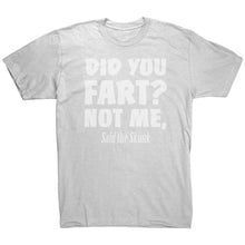 Load image into Gallery viewer, Did You Fart Not Me Said The Skunk T-Shirt
