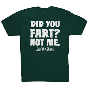 Did You Fart Not Me Said The Skunk T-Shirt