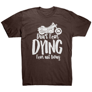 Don't Fear Dying Fear Not Living