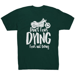 Don't Fear Dying Fear Not Living