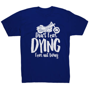 Don't Fear Dying Fear Not Living