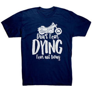 Don't Fear Dying Fear Not Living