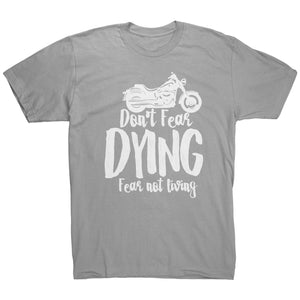 Don't Fear Dying Fear Not Living