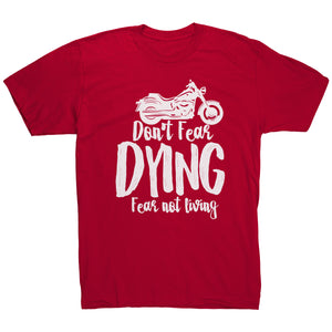 Don't Fear Dying Fear Not Living
