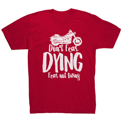 Don't Fear Dying Fear Not Living
