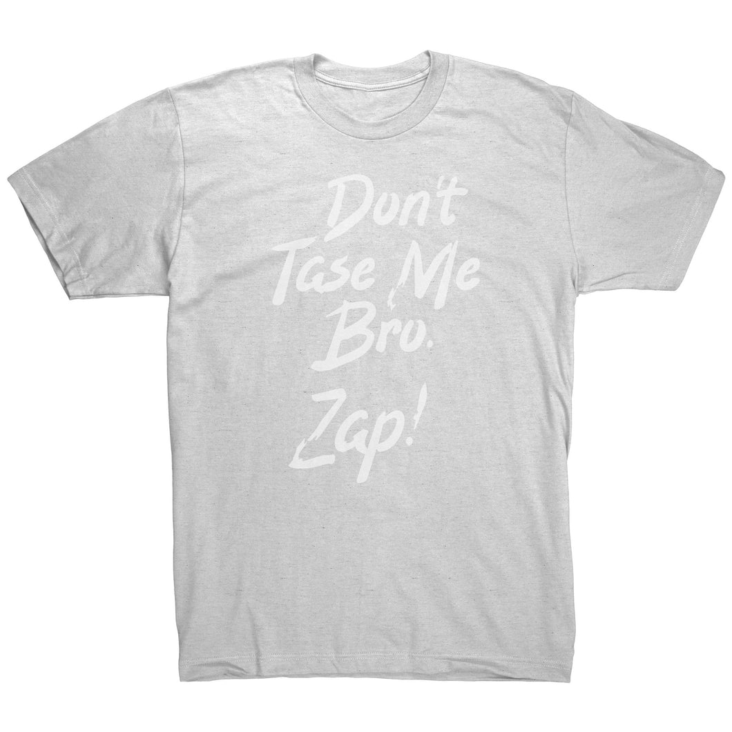Dont Taze Me Bro Zap T-Shirt